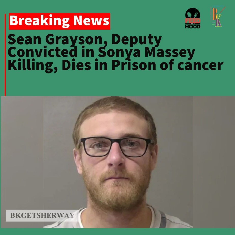 Deputy Convicted in Sonya Massey Killing Dies in&nbsp;Prison